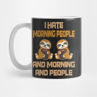 I Hate Morning People And Mornings And People Mug